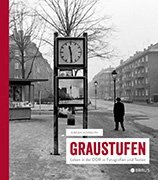 Graustufen - Leben in der DDR in Fotografien und Texten
